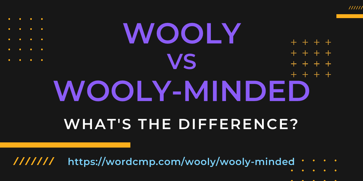 Difference between wooly and wooly-minded
