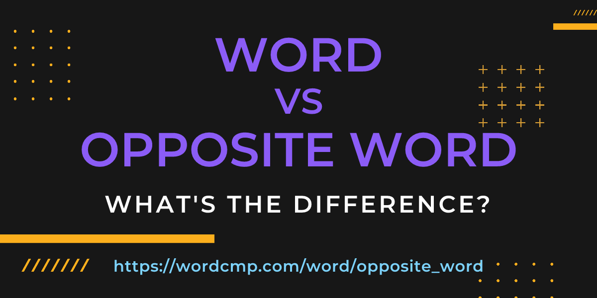 Difference between word and opposite word