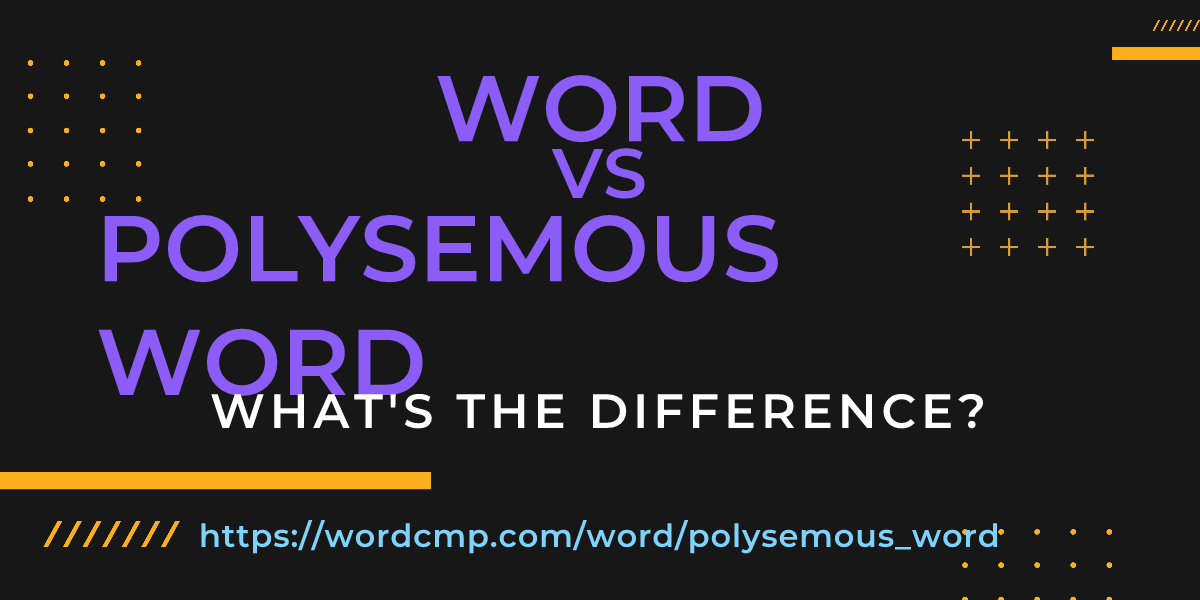 Difference between word and polysemous word