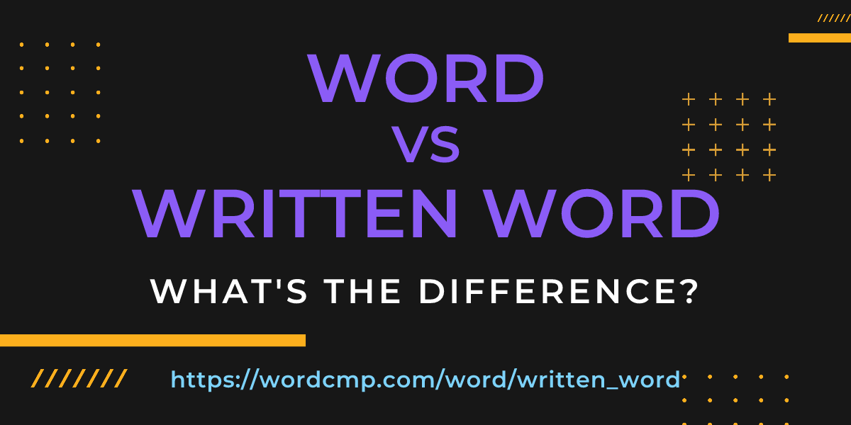 Difference between word and written word
