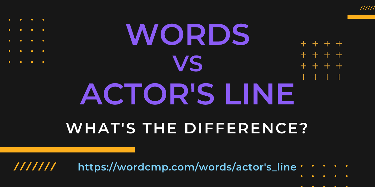 Difference between words and actor's line