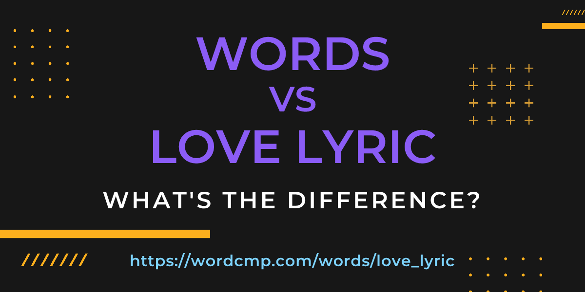 Difference between words and love lyric