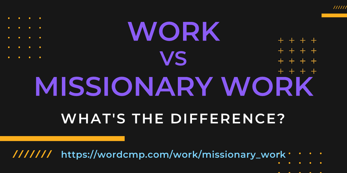 Difference between work and missionary work