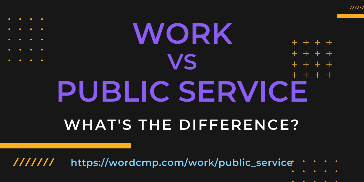 Difference between work and public service