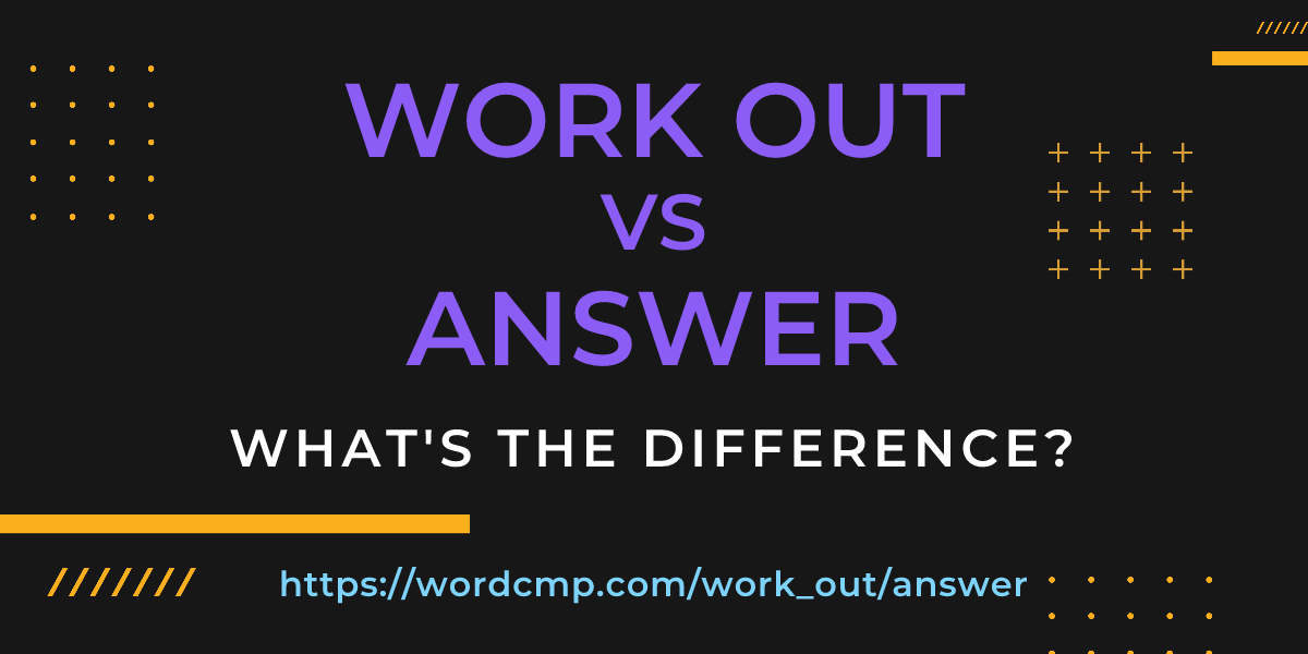 Difference between work out and answer