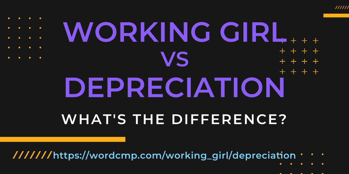 Difference between working girl and depreciation