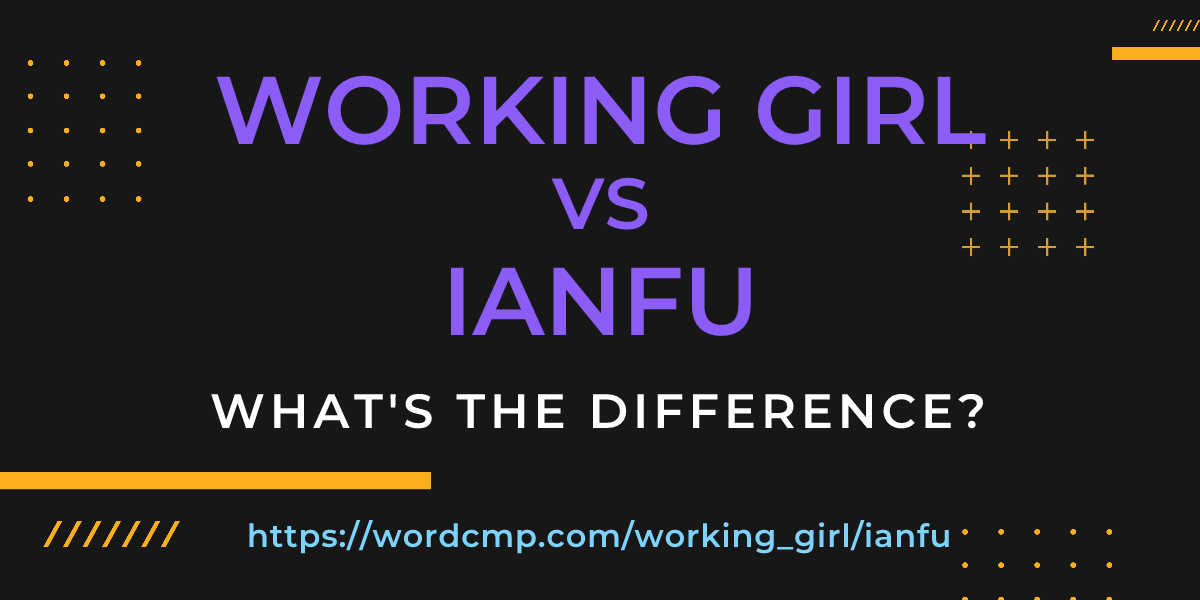 Difference between working girl and ianfu