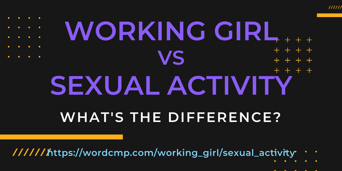 Difference between working girl and sexual activity