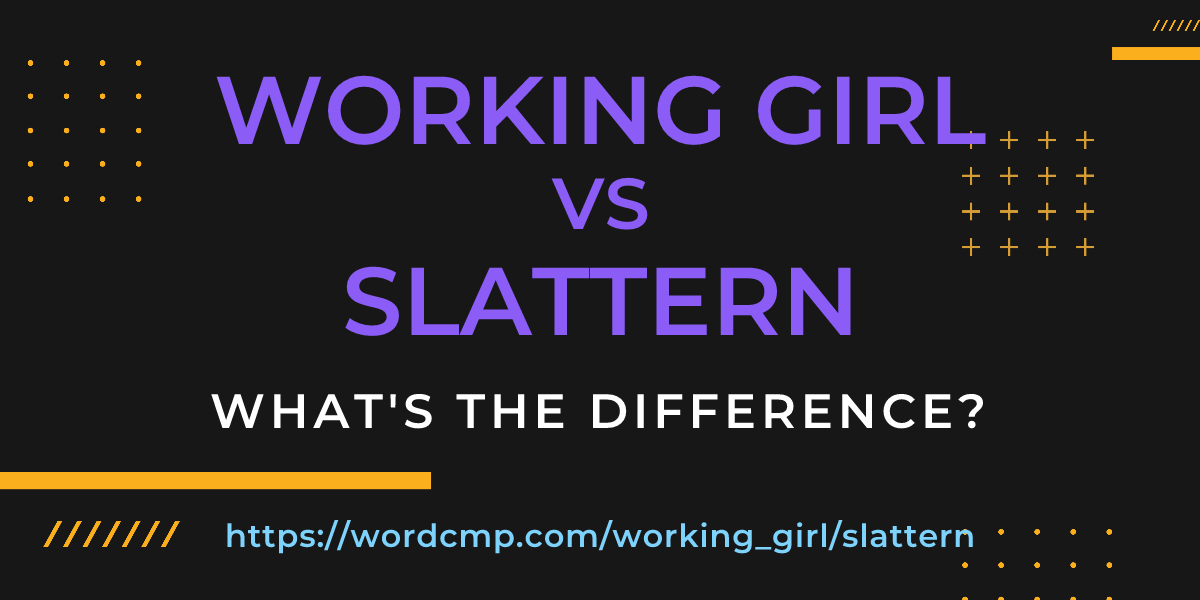 Difference between working girl and slattern