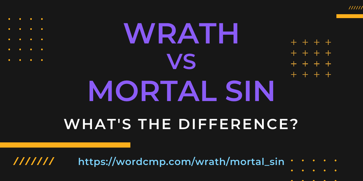 Difference between wrath and mortal sin