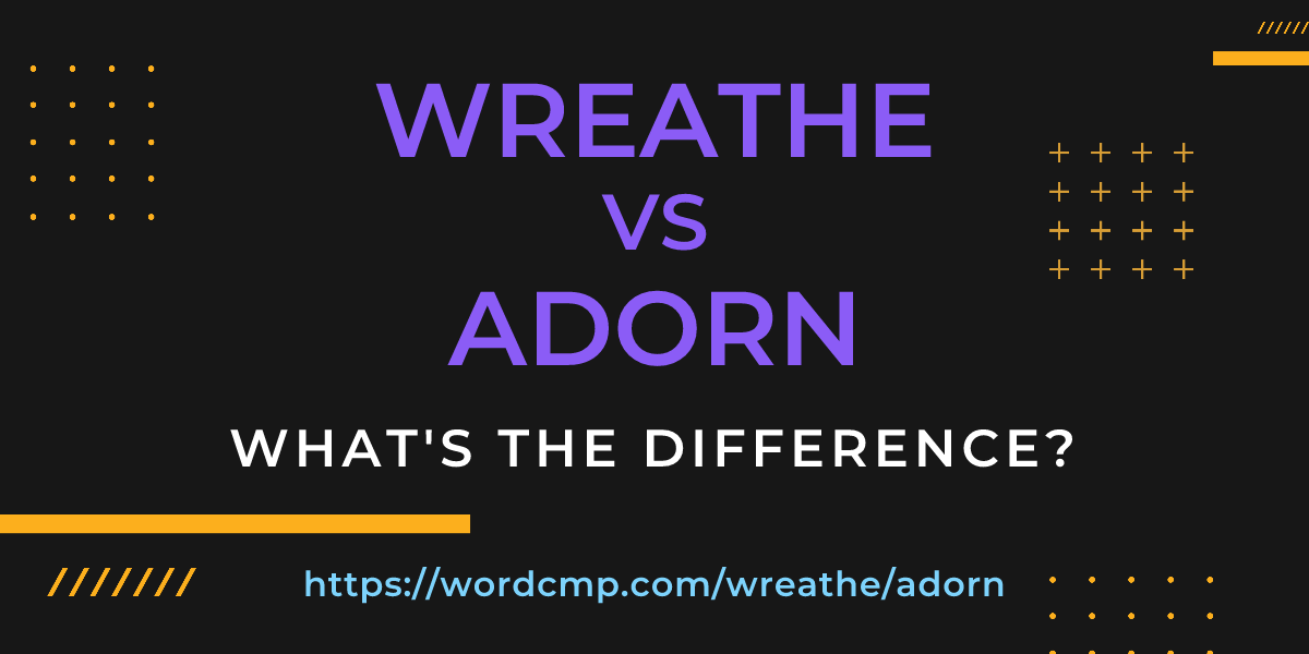 Difference between wreathe and adorn