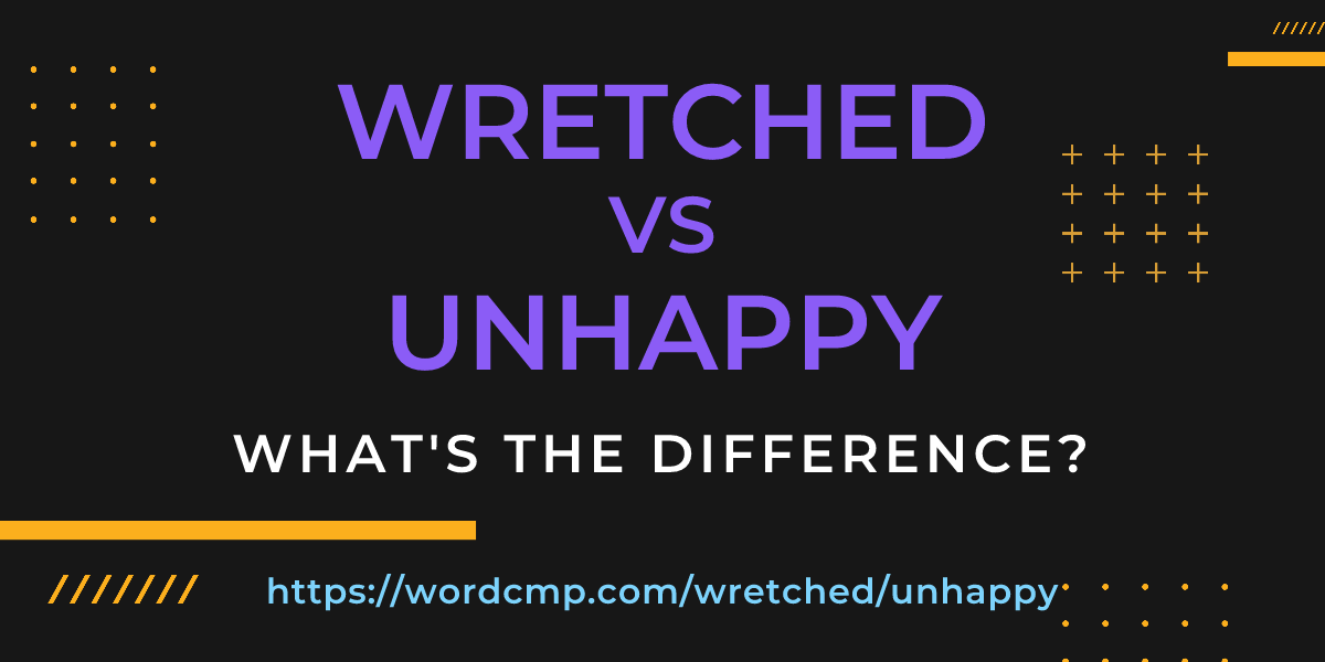 Difference between wretched and unhappy