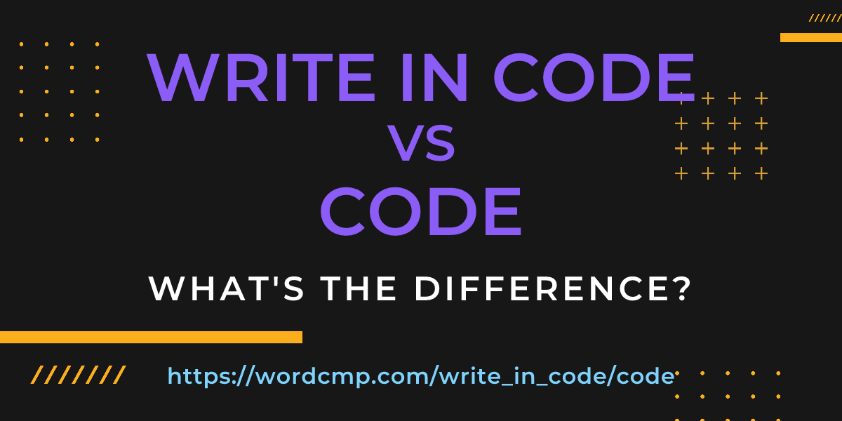 Difference between write in code and code