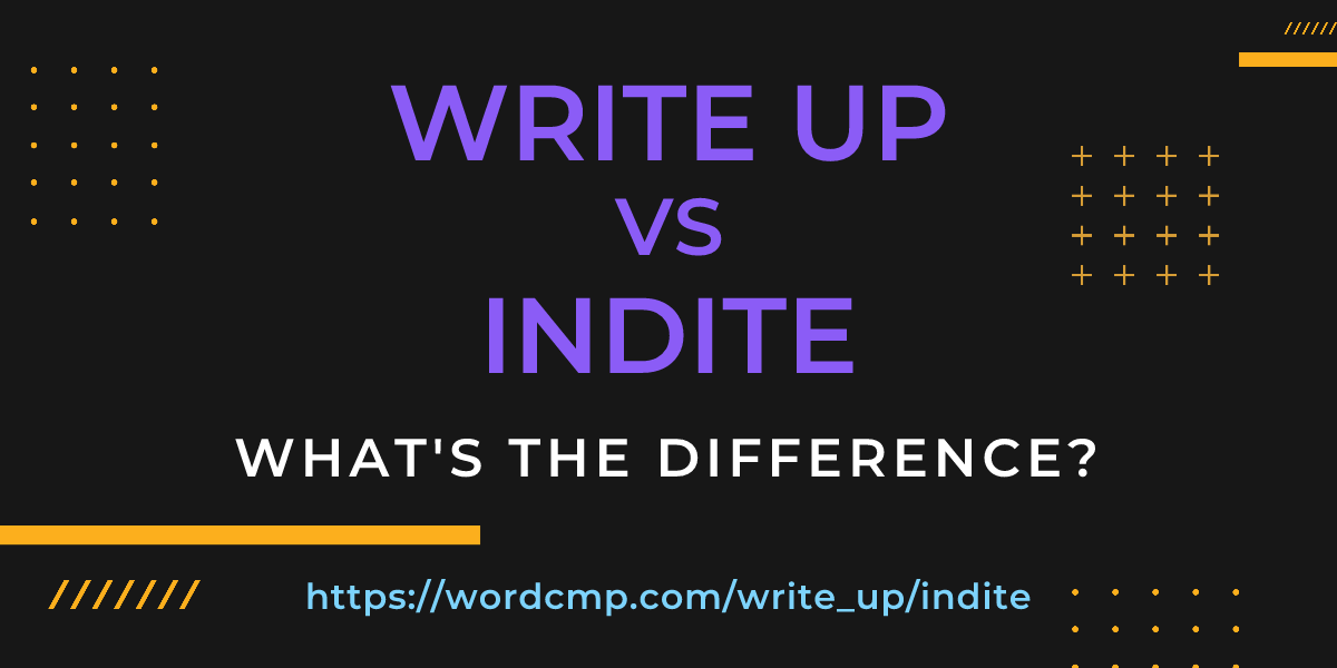 Difference between write up and indite