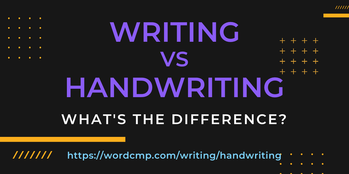 Difference between writing and handwriting