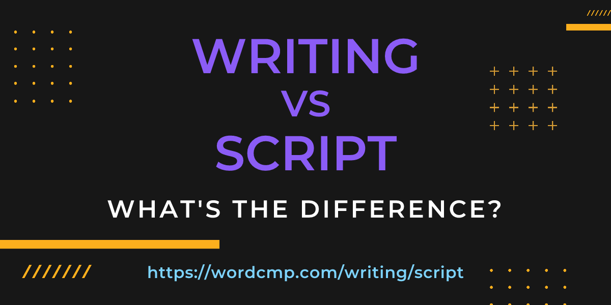 Difference between writing and script