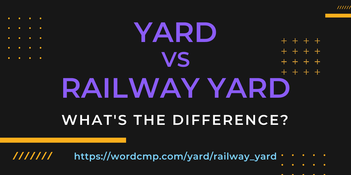 Difference between yard and railway yard