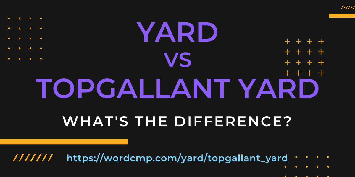 Difference between yard and topgallant yard