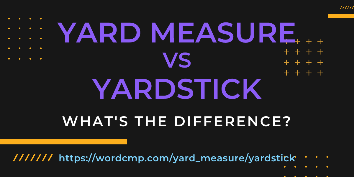 Difference between yard measure and yardstick