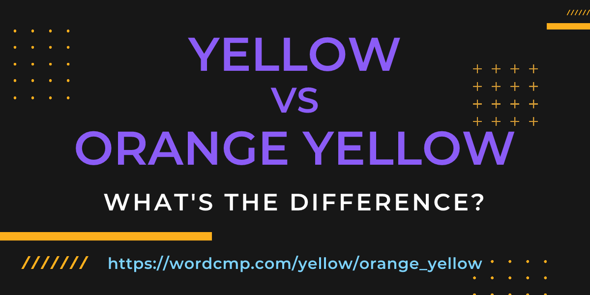 Difference between yellow and orange yellow