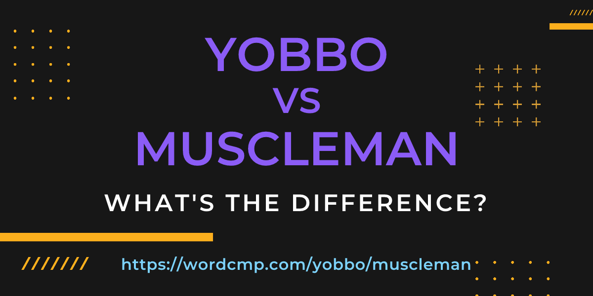 Difference between yobbo and muscleman