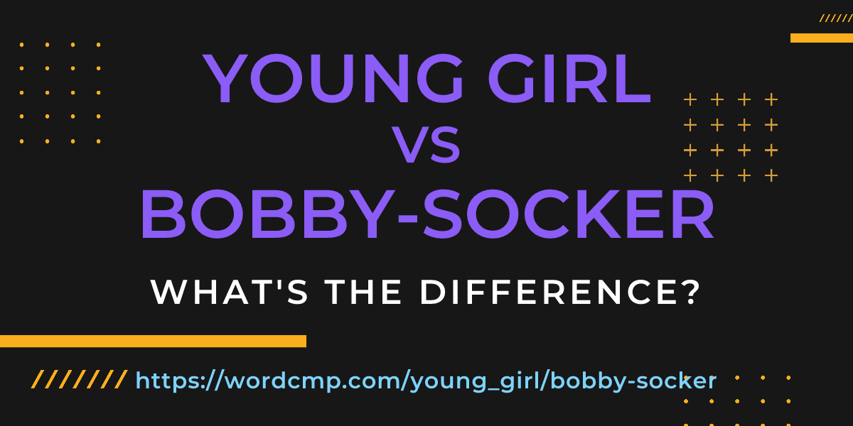Difference between young girl and bobby-socker