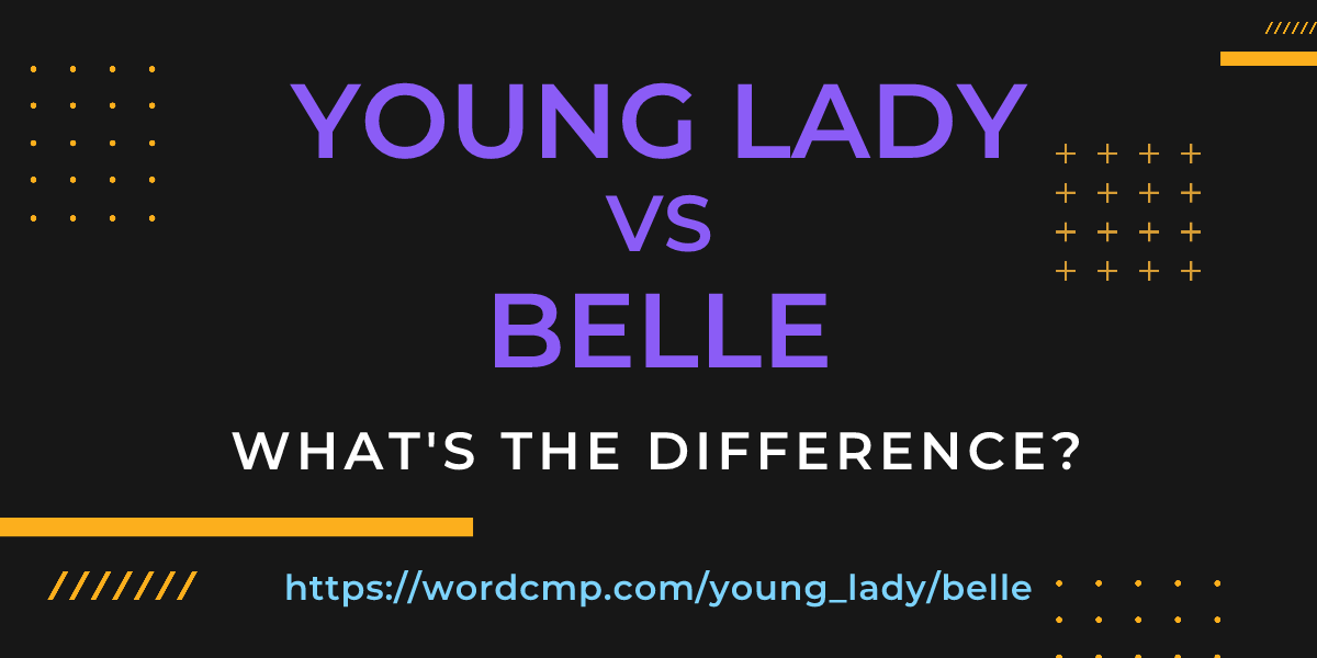 Difference between young lady and belle