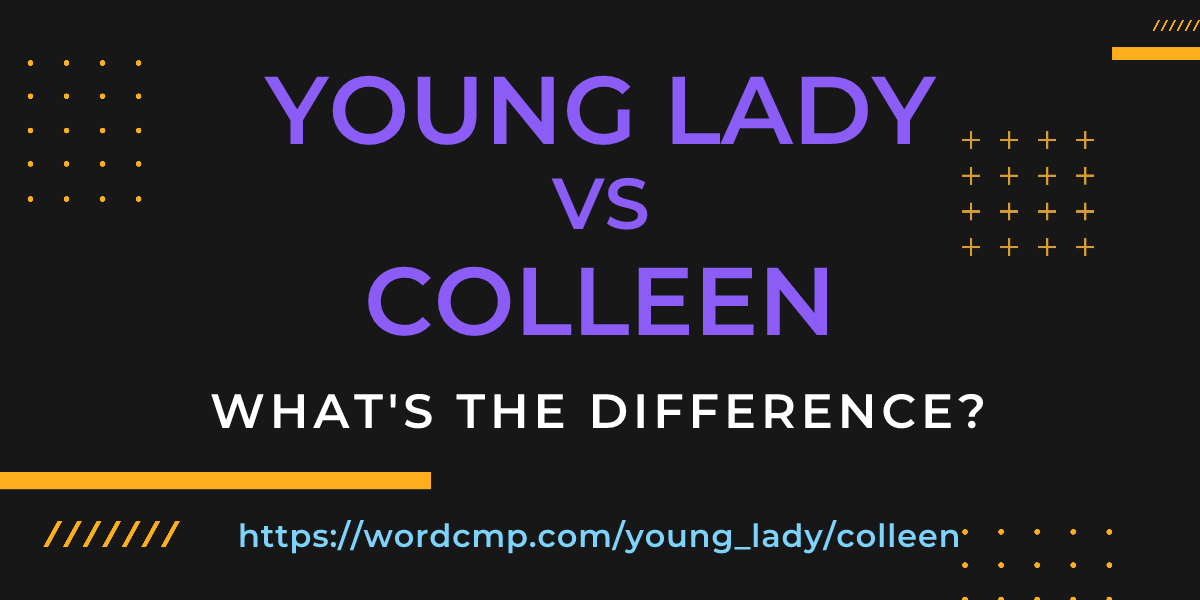 Difference between young lady and colleen