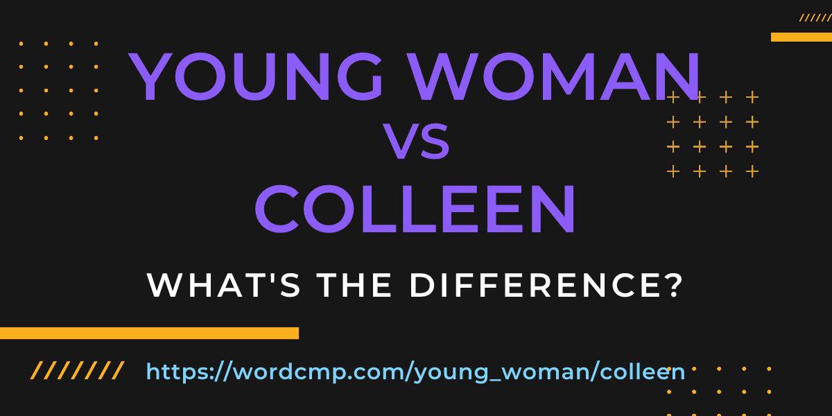 Difference between young woman and colleen