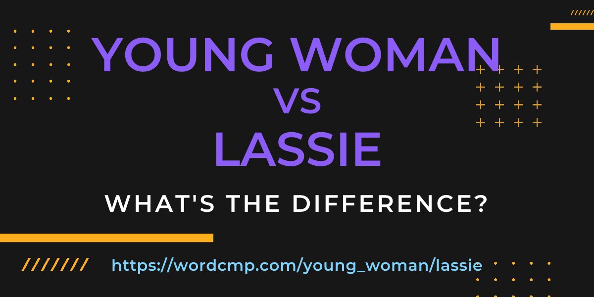 Difference between young woman and lassie