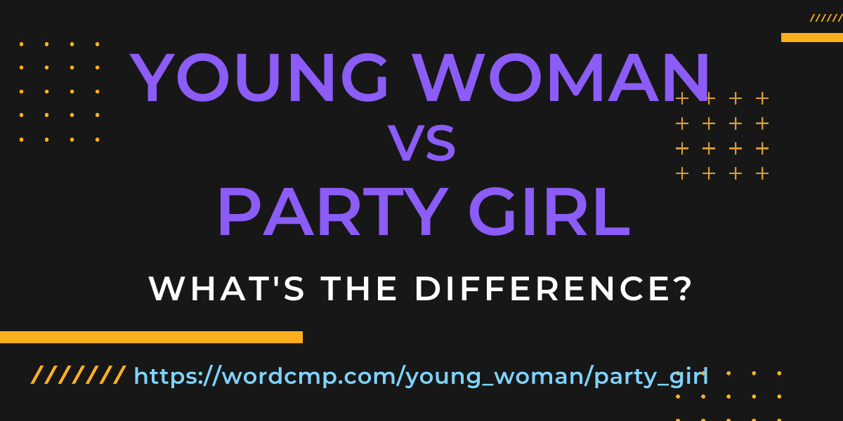 Difference between young woman and party girl