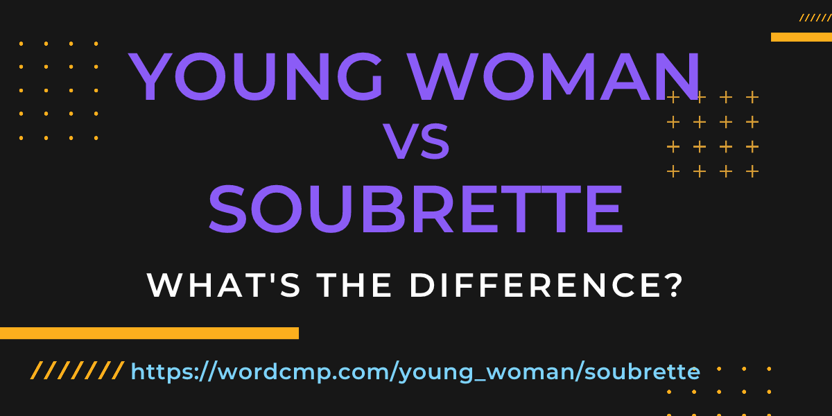 Difference between young woman and soubrette