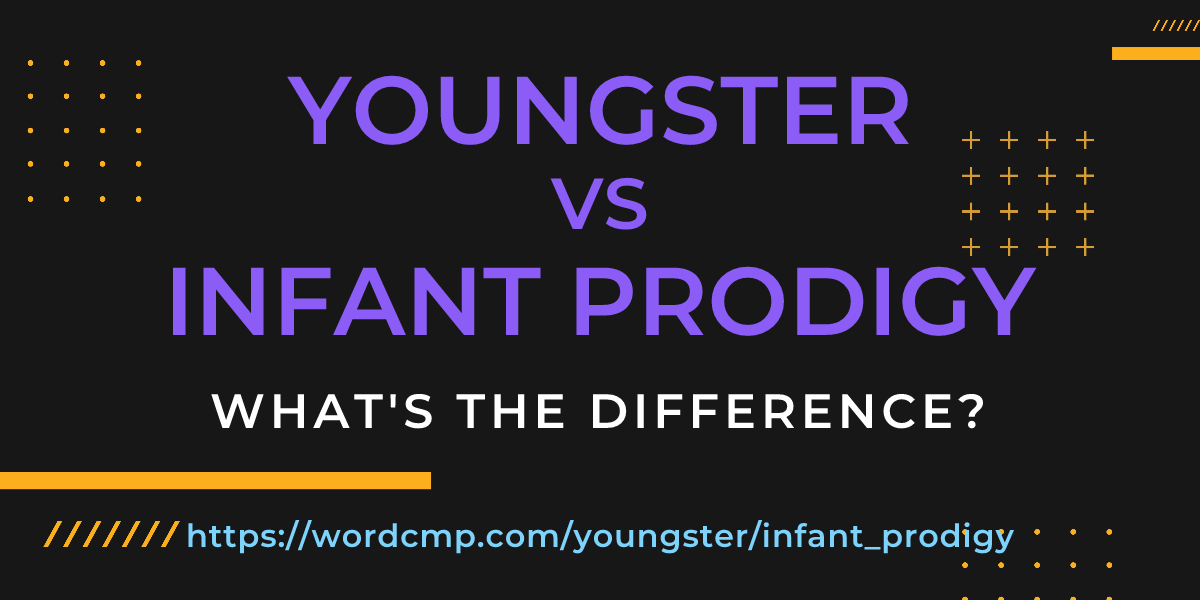 Difference between youngster and infant prodigy