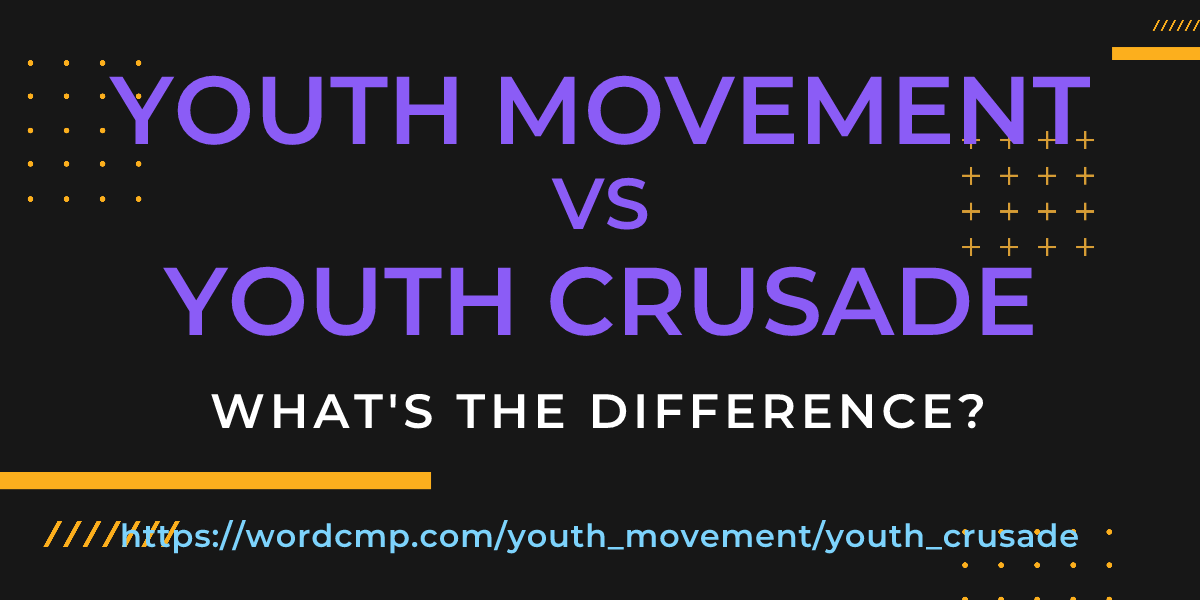 Difference between youth movement and youth crusade
