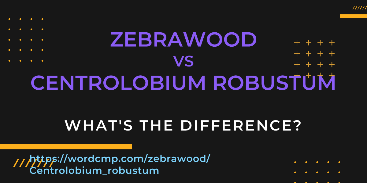 Difference between zebrawood and Centrolobium robustum