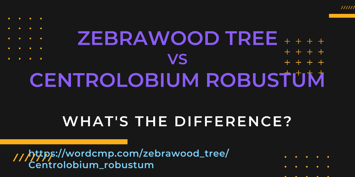Difference between zebrawood tree and Centrolobium robustum