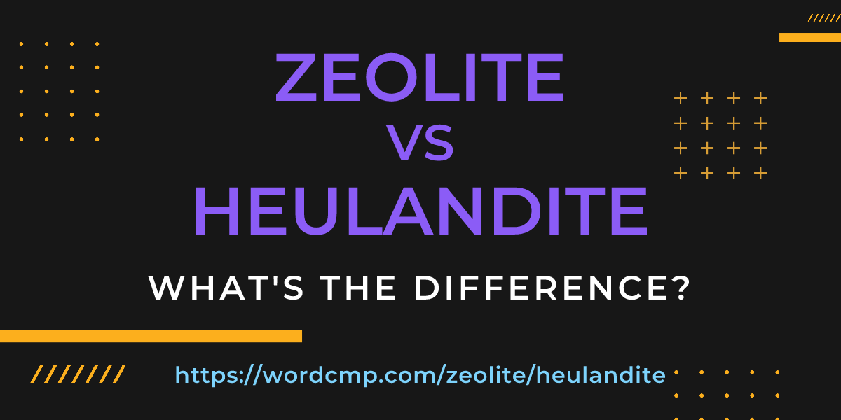 Difference between zeolite and heulandite