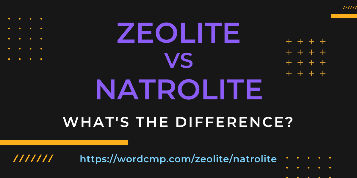 Difference between zeolite and natrolite