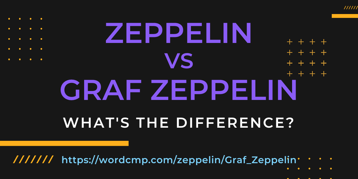 Difference between zeppelin and Graf Zeppelin