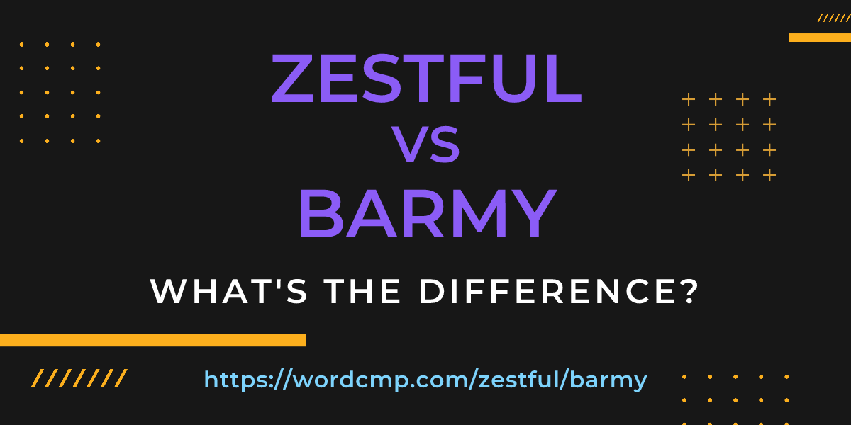 Difference between zestful and barmy