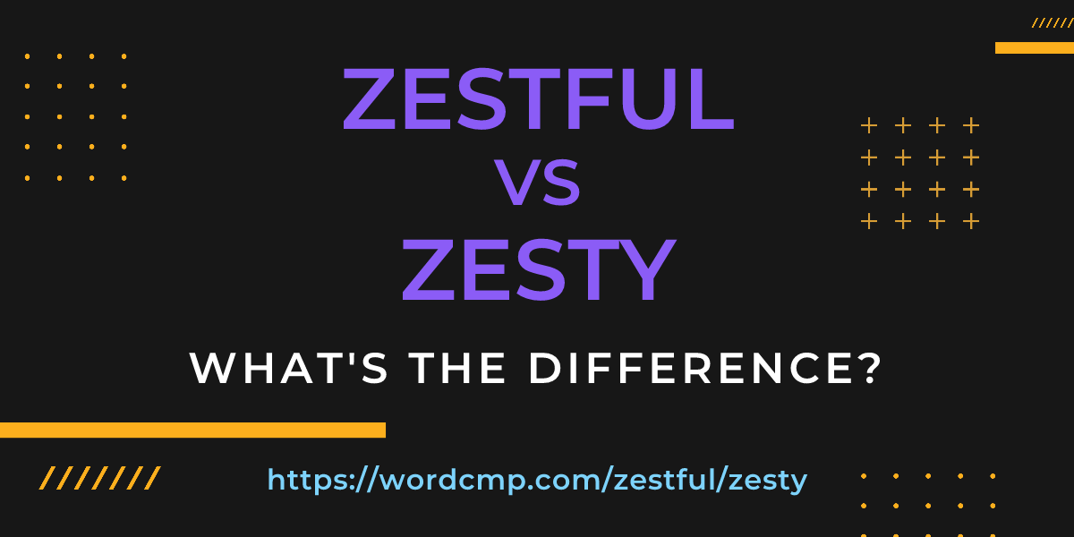 Difference between zestful and zesty