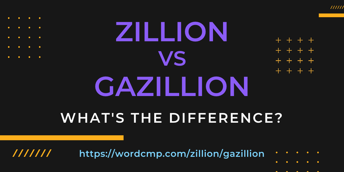 Difference between zillion and gazillion