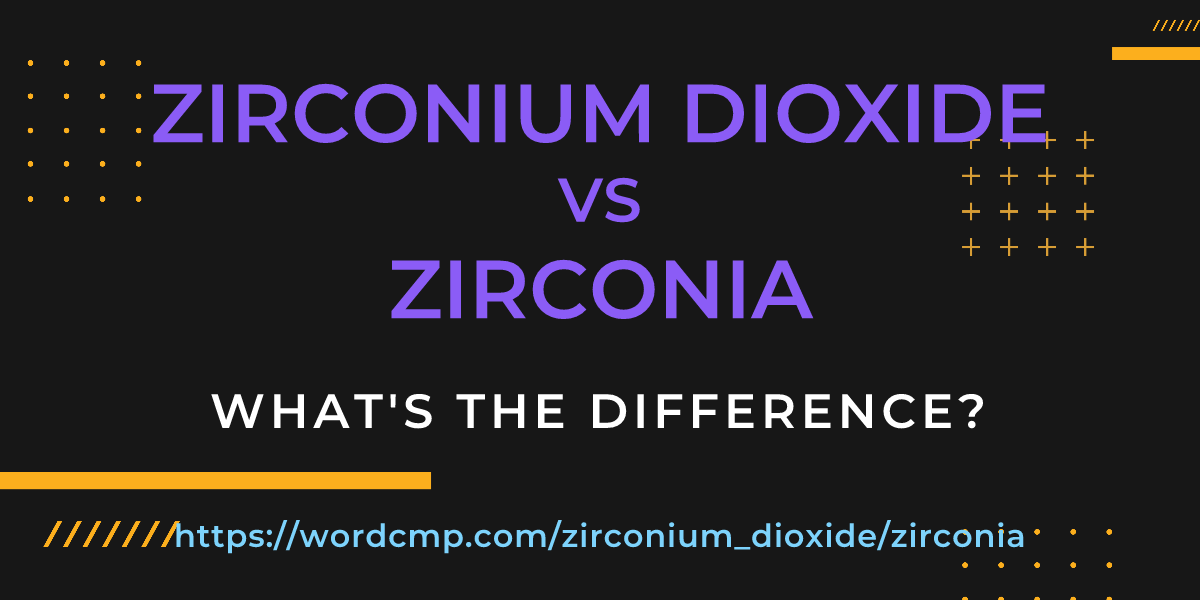 Difference between zirconium dioxide and zirconia