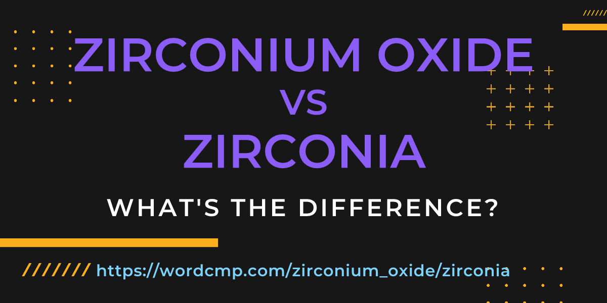 Difference between zirconium oxide and zirconia