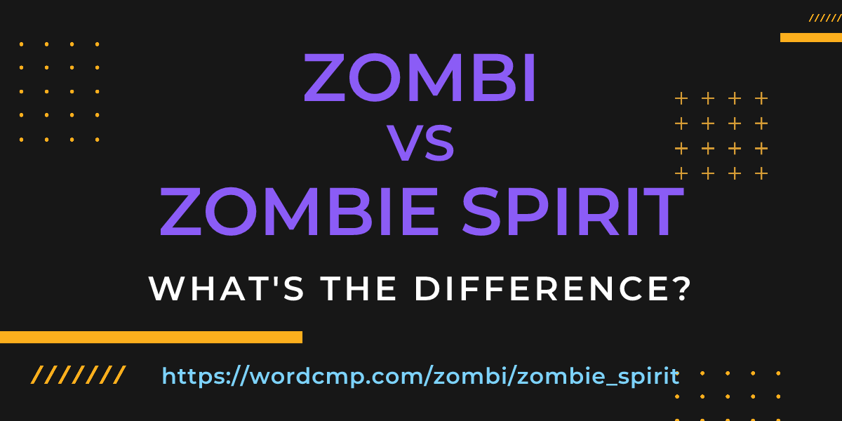 Difference between zombi and zombie spirit