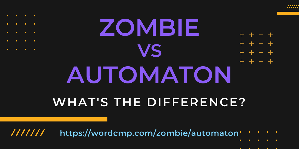 Difference between zombie and automaton