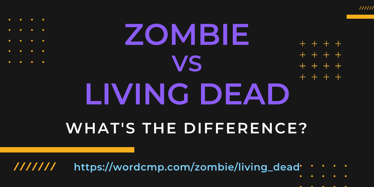 Difference between zombie and living dead