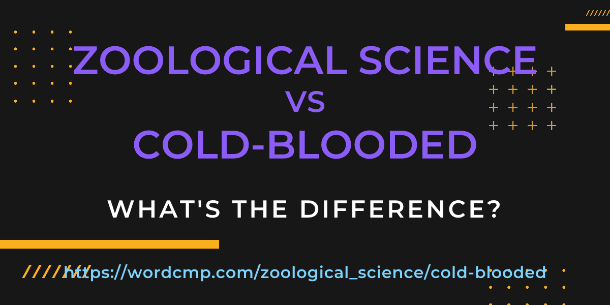 Difference between zoological science and cold-blooded