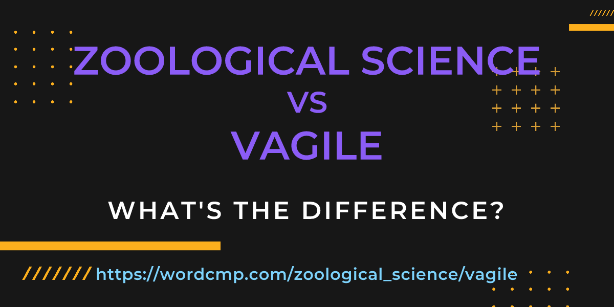 Difference between zoological science and vagile
